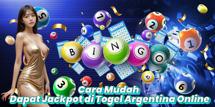 Cara Mudah Dapat Jackpot di Togel Argentina Online