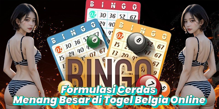 Formulasi Cerdas Menang Besar di Togel Belgia Online
