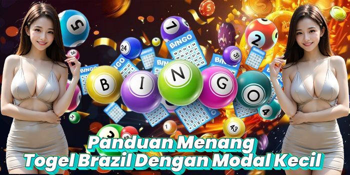 Panduan Menang Togel Brazil Dengan Modal Kecil