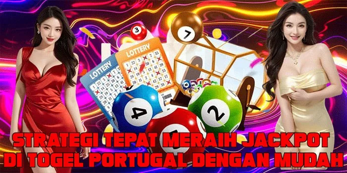 Strategi Tepat Meraih Jackpot di Togel Portugal Dengan Mudah