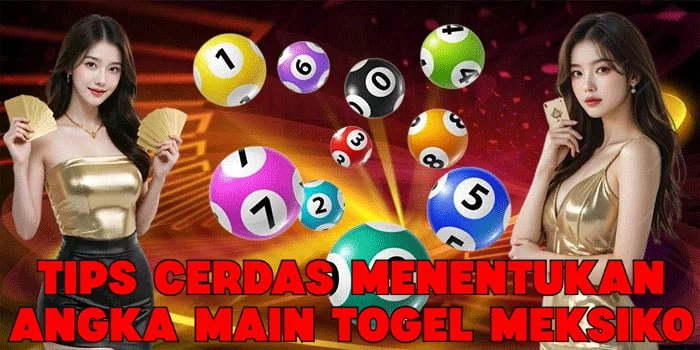 Tips Cerdas Menentukan Angka Main Togel Meksiko